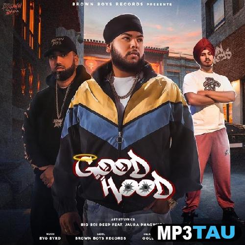 Good-Hood-Byg-Byrd-Big-Boi-Deep Jaura Phagwara mp3 song lyrics